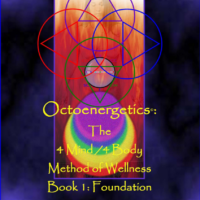 Octoenergetics© - 4 Mind/4 Body Method of Wellness