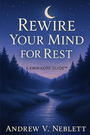 Rewire Your Mind for Rest by Andrew V. Neblett