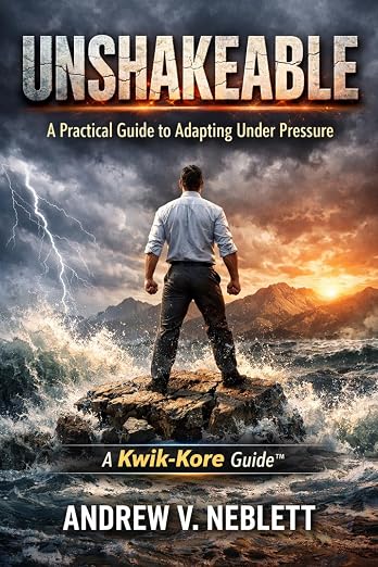 Unshakeable: A Practical Guide to Adapting Under Pressure by Andrew V. Neblett