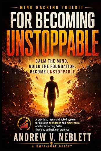 Mind Hacking Toolkit for Becoming Unstoppable by Andrew V. Neblett